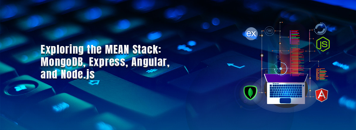 Exploring the MEAN Stack: MongoDB, Express, Angular, and Node.js