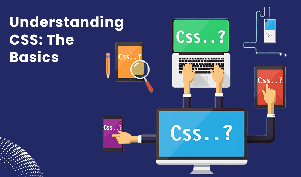 Understanding: The Basics of CSS
