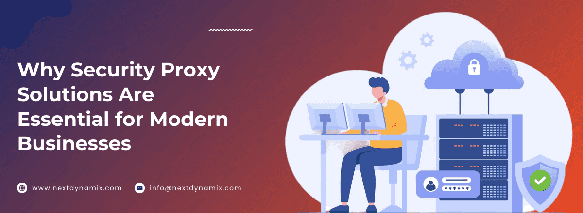 Why Security Proxy Solutions Are Essential for Modern Businesses