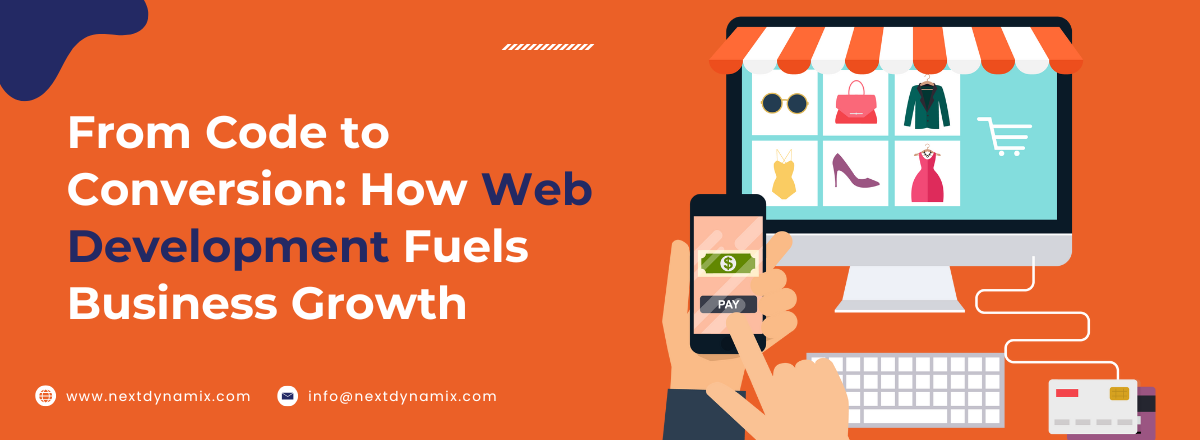 From Code to Conversion: How Web Development Fuels Business Growth