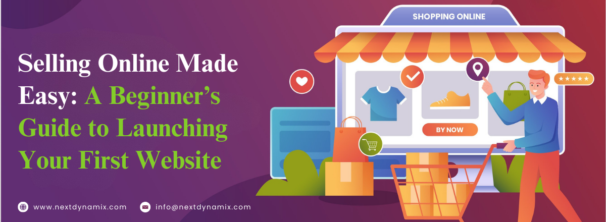 Selling Online Made Easy: A Beginner’s Guide to Launching Your First Website
