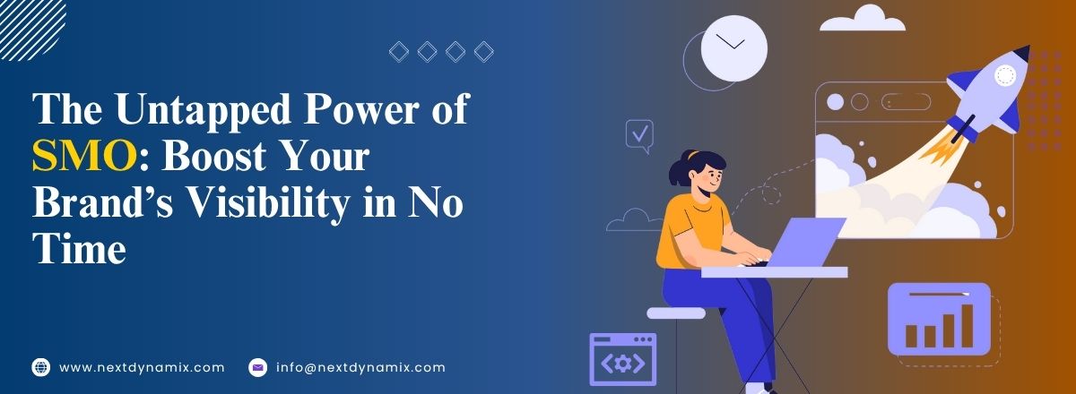 The Untapped Power of SMO: Boost Your Brand’s Visibility in No Time