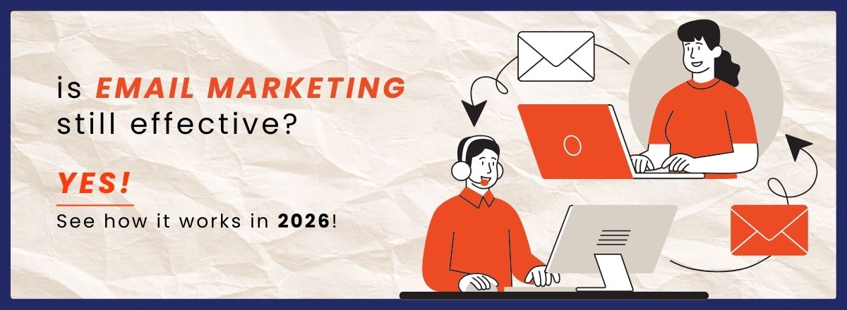 Is Email Marketing Still Effective Yes—See How It Works in 2026