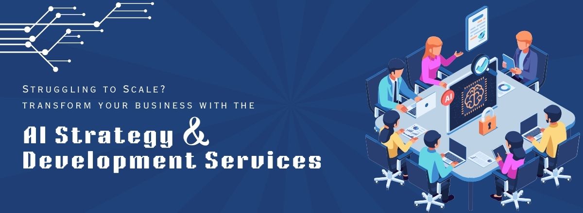 Powerful AI Strategy & Development Services Transform Your Business